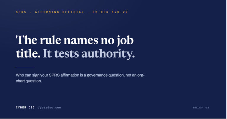 Cyber DSC brief card: "The rule names no job title. It tests authority." — on who qualifies as CMMC Affirming Official under 32 CFR 170.22.